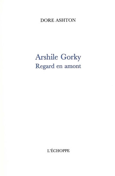 Arshile Gorky : regard en amont