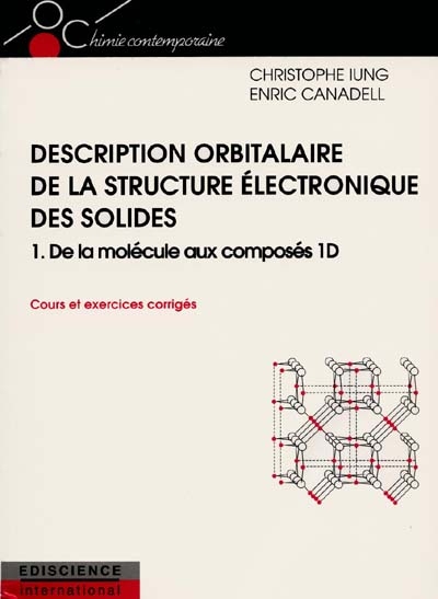 Description orbitalaire de la structure électronique des solides. 1 , De la molécule aux composés 1D : cours et exercices corrigés