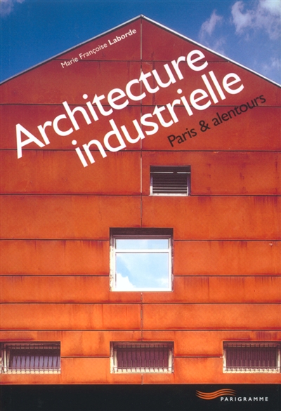 Architecture industrielle : Paris & alentours