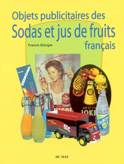 Objets publicitaires des sodas et jus de fruits français