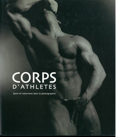 Corps d'athlètes : sport et naturisme dans la photographie
