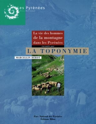 La vie des hommes de la montagne dans les Pyrénées racontée par la toponymie