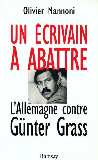 Un écrivain à abattre : l'Allemagne contre Günter Grass