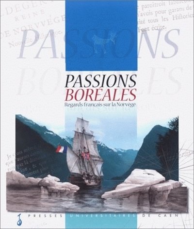 Passions boréales : regard français sur la Norvège ;