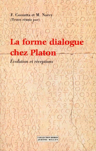 La forme dialogue chez Platon : évolution et réceptions : [actes du colloque organisé à Paris les 7 et 8 février 1997]