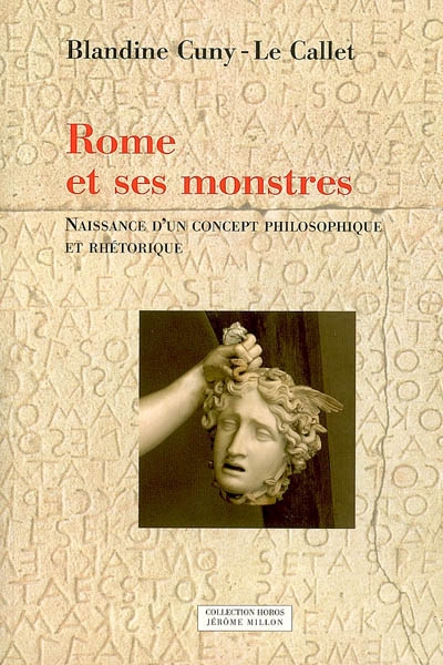Rome et ses monstres. Vol. I , Naissance d'un concept philosophique et rhétorique