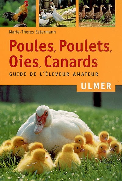Poules, poulets, oies, canards : guide de l'éleveur amateur