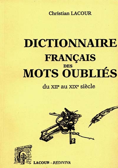 Dictionnaire français des mots oubliés : du XIIe au XIXe siècle