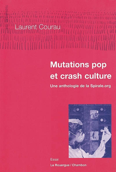 Mutations pop et crash culture : une anthologie de la Spirale.org