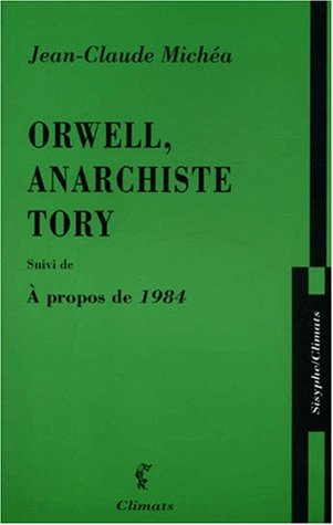 Orwell, anarchiste Tory ; suivi de À propos de "1984"