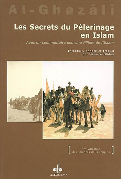 Les secrets du pèlerinage en islam : la vivification des sciences de la religion...