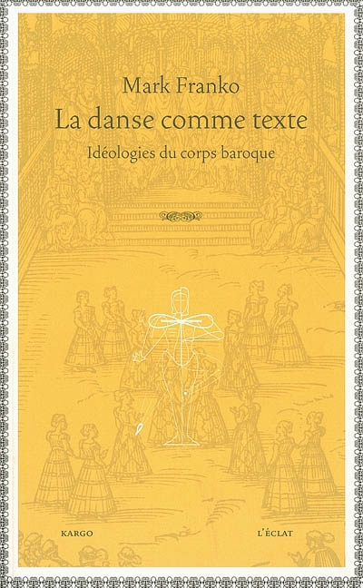La danse comme texte : idéologies du corps baroque