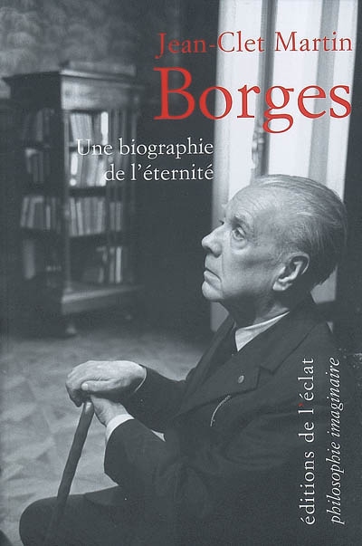 Borges : une biographie de l'éternité