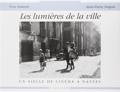 Les lumières de la ville : un siècle de cinéma à Nantes
