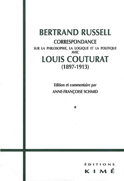 Correspondance sur la philosophie, la logique et la politique avec Louis Couturat : 1897-1913