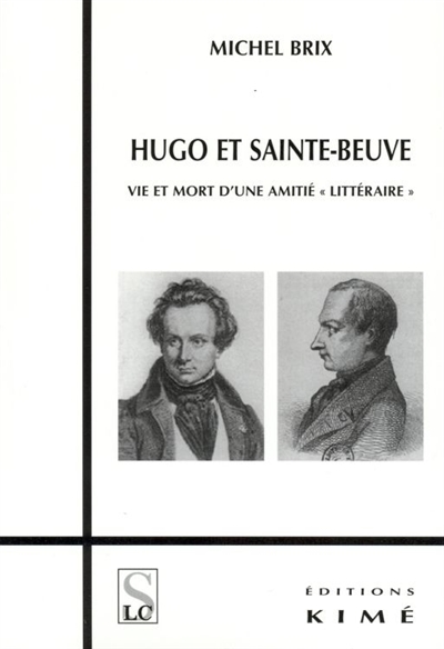Hugo et Sainte-Beuve : vie et mort d'une amitié "littéraire"