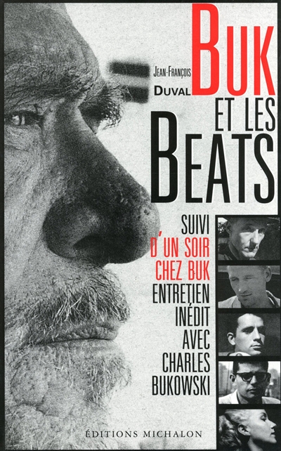 Buk et les beats : essai sur la Beat generation ; suivi d'Un soir chez Buk : entretien inédit avec Charles Bukowski