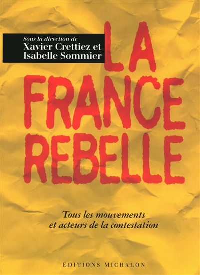 La France rebelle : tous les mouvements et acteurs de la contestation