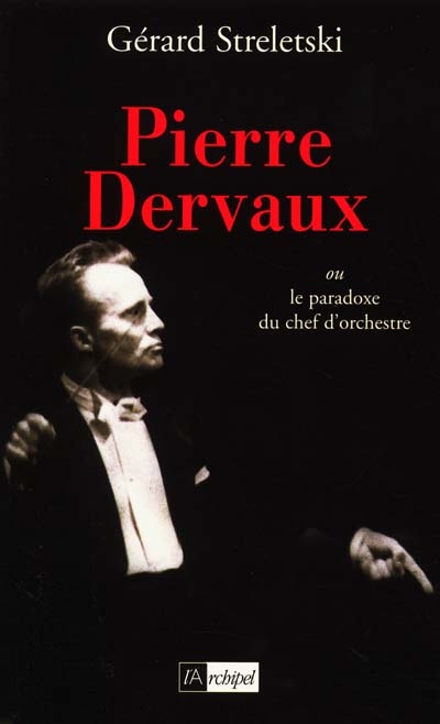 Pierre Dervaux : ou le paradoxe du chef d'orchestre