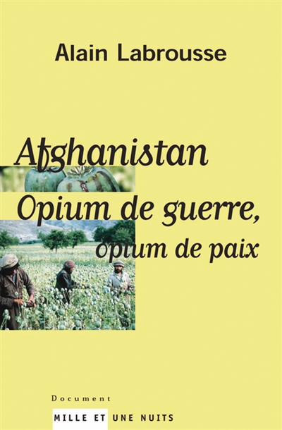 Afghanistan : opium de guerre, opium de paix