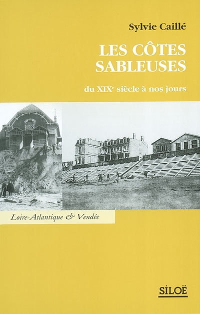 Les côtes sableuses, du XIXe siècle à nos jours : Loire-Atlantique et Vendée