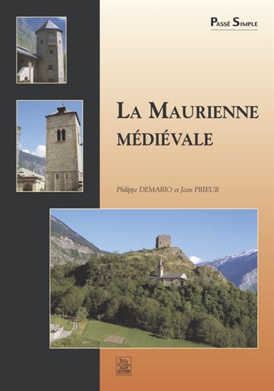 La Maurienne médiévale : châteaux et maisons fortes : églises et chapelles