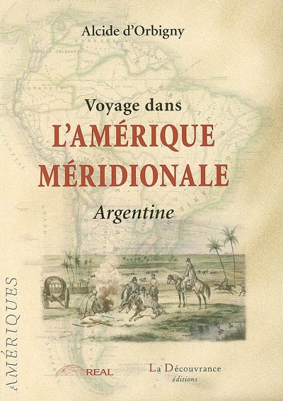 Voyage dans l'Amérique méridionale : l'Argentine