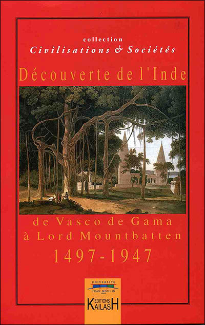 Découvertes de l'Inde : de Vasco de Gama à Lord Mountbatten, 1497-1947