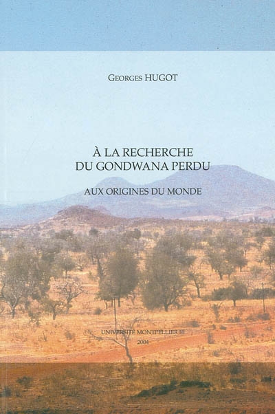 À la recherche du Gondwana perdu : aux origines du monde