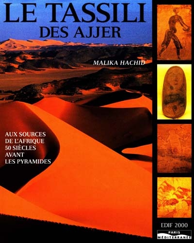 Le Tassili des Ajjer : aux sources de l'Afrique, 50 siècles avant les pyramides