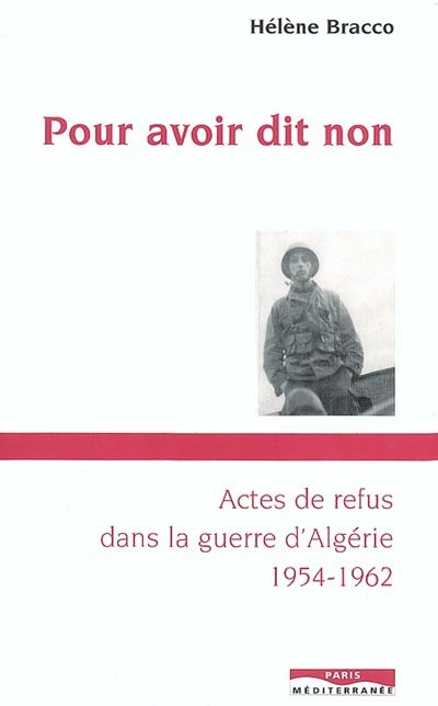 Pour avoir dit non : actes de refus de la guerre d'Algérie, 1954-1962