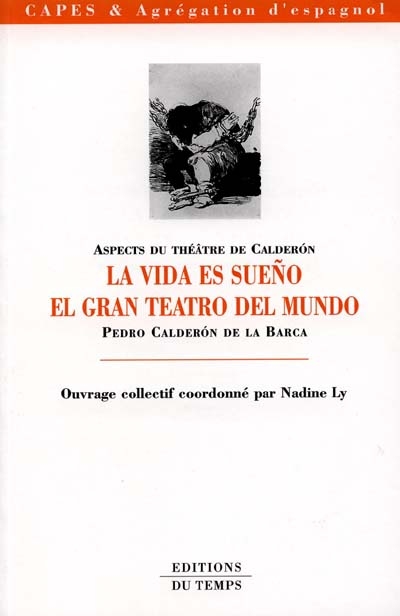 Aspects du théâtre de Calderón : La vida es sueño, El gran teatro del mundo ;