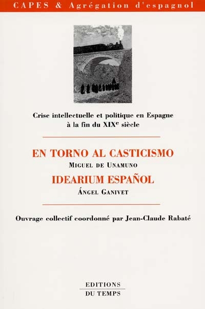 Crise intellectuelle et politique en Espagne à la fin du XIXe siècle : "En torno al casticismo", Miguel de Unamuno, "Idearium español", Angel Ganivet