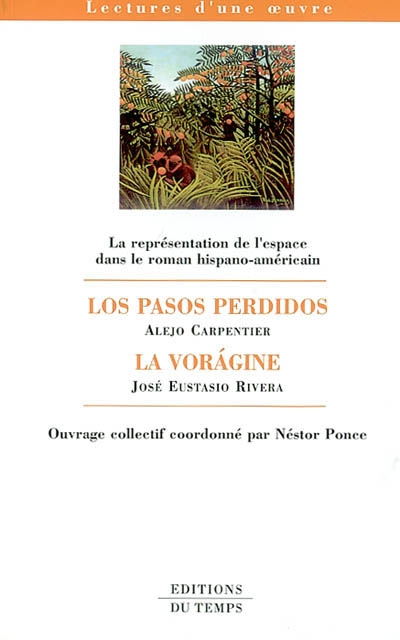 La représentation de l'espace dans le roman hispano-américain : "Los pasos perdidos", Alejo Carpentier, "La vorágine", José Eustasio Rivera