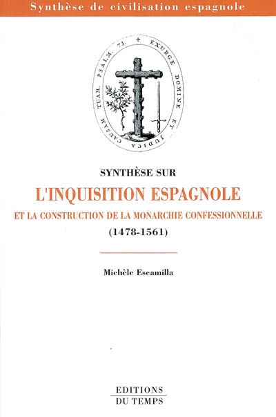 L'Inquisition espagnole et la construction de la monarchie confessionnelle (1478-1561)