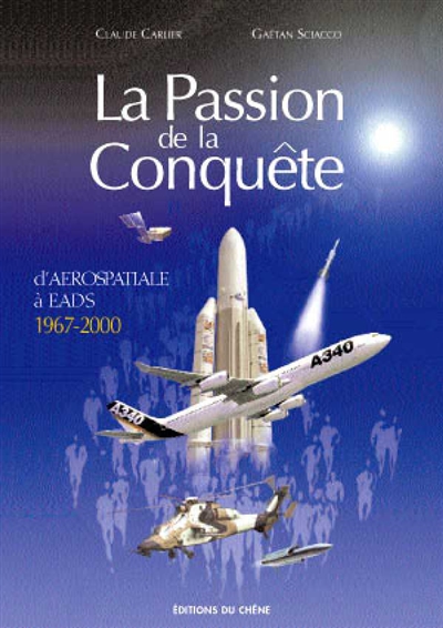 La passion de la conquête : d'Aérospatiale à EADS : 1970-2000