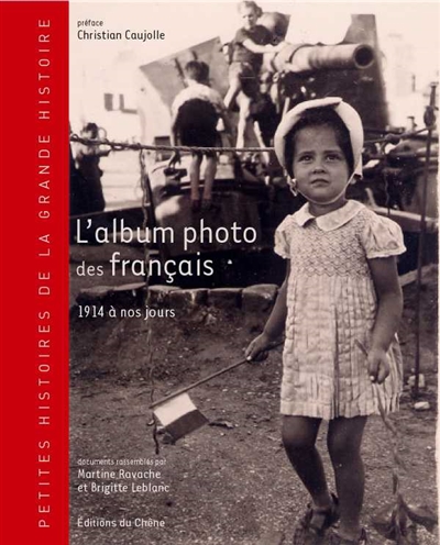 L'album photo des Français, 1914 à nos jours : petites histoires de la grande histoire