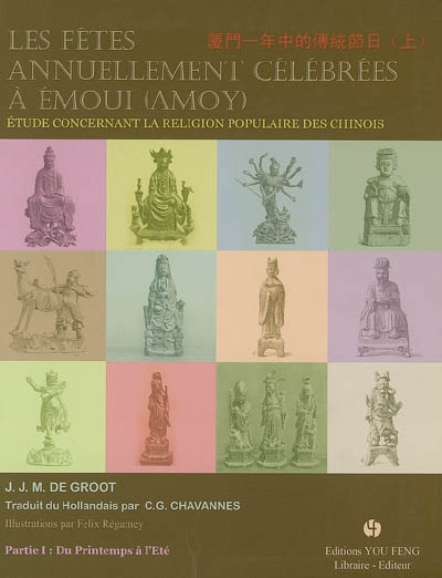 Les fêtes annuellement célébrées à Emoui (Amoy) : étude concernant la religion populaire des Chinois. 1 , Du printemps à l'été