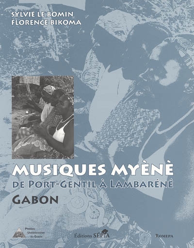 Musiques Myéné : de Port-Gentil à Lambaréné, Gabon