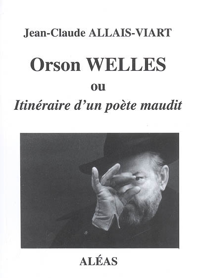 Orson Welles ou Itinéraire d'un poète maudit