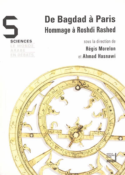 De Bagdad à Paris : hommage à Roshdi Rashed : [actes du colloque, Paris, 15 juin 2004]