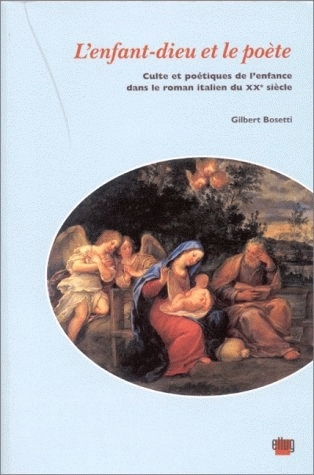 L'enfant-dieu et le poète : culte et poétiques de l'enfance dans le roman italien du 20e siècle