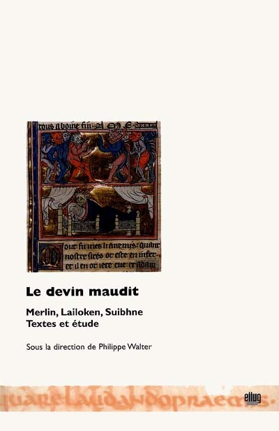 Le devin maudit : Merlin, Lailoken, Suibhne : textes et étude