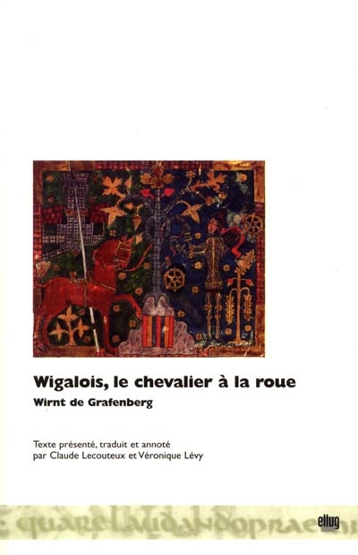 Wigalois : le chevalier à la roue : roman allemand du XIIIe siècle