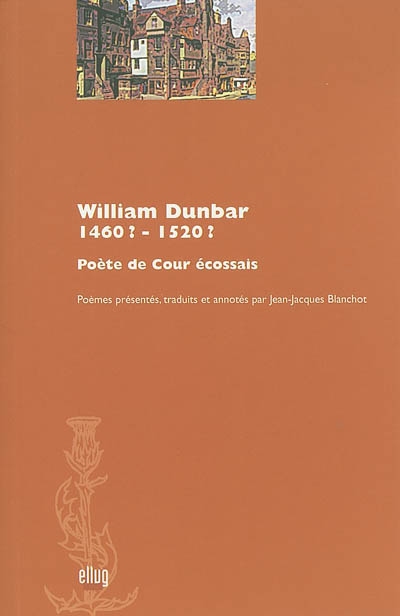 William Dunbar, 1460?-1520? : poète de cour écossais