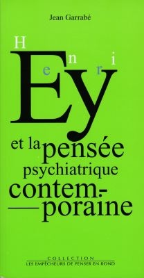 Henri Ey et la pensée psychiatrique contemporaine