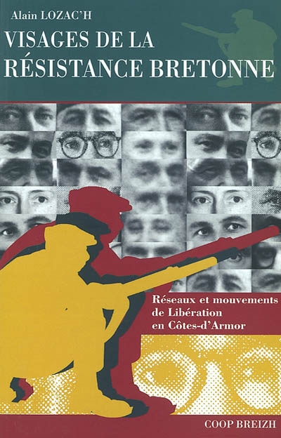 Visages de la résistance bretonne : réseaux et mouvements de libération en Côtes-d'Armor
