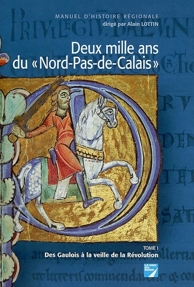 Deux mille ans du Nord-Pas-de-Calais : manuel d'histoire régionale 1 , Des Gaulois à la veille de la Révolution