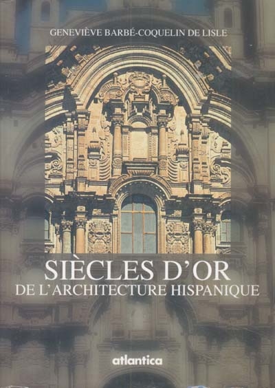 Siècles d'or de l'architecture hispanique : de l'Espagne au Nouveau Monde : l'empire de Charles Quint