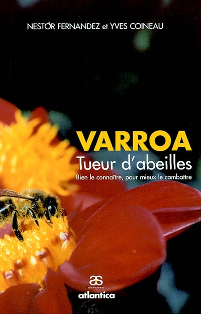 Varroa : tueur d'abeilles : bien le connaître, pour mieux le combattre